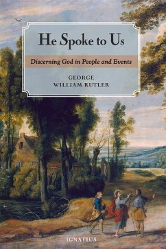 He Spoke to Us: Discerning God in People and Events - Rutler, George