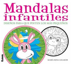 Mandalas Infantiles: Diseños Para Que Pinten Los Más Pequeños - Rosa Legarde, María