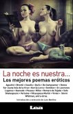 La Noche Es Nuestra...: Los Mejores Poemas Eróticos