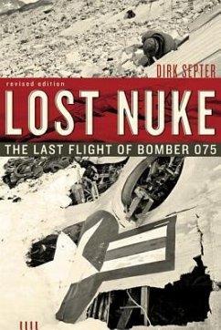 Lost Nuke: The Last Flight of Bomber 075, Revised Edition - Septer, Dirk