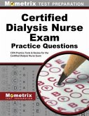 Certified Dialysis Nurse Exam Practice Questions: Cdn Practice Tests & Review for the Certified Dialysis Nurse Exam