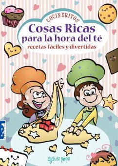 Cosas Ricas Para La Hora del Té: Recetas Fáciles Y Divertidas - Florencia Cabrera, María