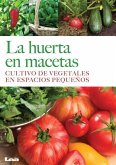 La Huerta En Macetas: Cultivo de Vegetales En Espacios Pequeños