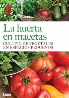 La Huerta En Macetas: Cultivo de Vegetales En Espacios Pequeños - González Revro, Liliana