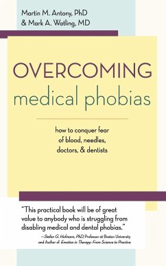 Overcoming Medical Phobias - Antony, Martin M.; Watling, Mark A.