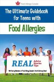 The Ultimate Guidebook for Teens with Food Allergies: Real Advice, Stories and Tips Volume 1