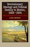 Revolutionary Ideology & Political Destiny in Mexico, 19281934 Revolutionary Ideology & Political Destiny in Mexico, 19281934
