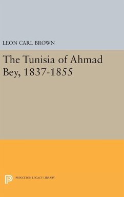 The Tunisia of Ahmad Bey, 1837-1855 - Brown, L. Carl