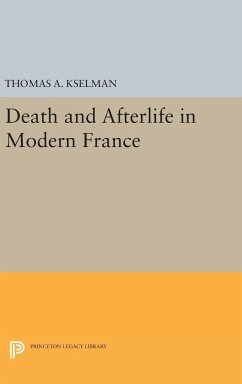 Death and Afterlife in Modern France - Kselman, Thomas A.
