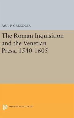 The Roman Inquisition and the Venetian Press, 1540-1605 - Grendler, Paul F.