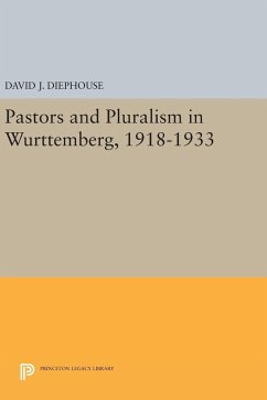 Pastors and Pluralism in Wurttemberg, 1918-1933 - Diephouse, David J.