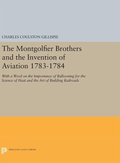 The Montgolfier Brothers and the Invention of Aviation 1783-1784 - Gillispie, Charles Coulston