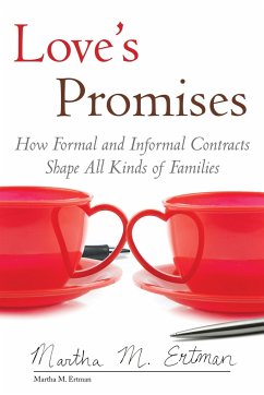 Love's Promises: How Formal and Informal Contracts Shape All Kinds of Families - Ertman, Martha M.