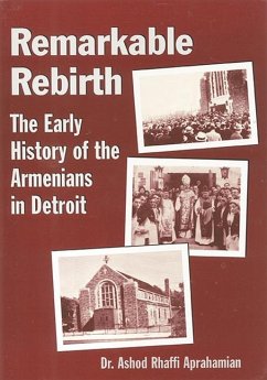 Cover Remarkable Rebirth: The Early History of the Armenians in Detroit