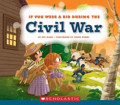 If You Were a Kid During the Civil War (If You Were a Kid) - Mara, Wil