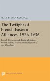 The Twilight of French Eastern Alliances, 1926-1936