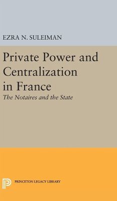 Private Power and Centralization in France - Suleiman, Ezra N.