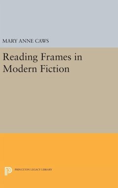 Reading Frames in Modern Fiction - Caws, Mary Anne