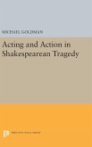 Acting and Action in Shakespearean Tragedy
