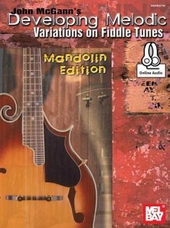 John McGann's Developing Melodic Variations on Fiddle Tunes - John McGann