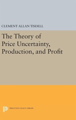 The Theory of Price Uncertainty, Production, and Profit - Tisdell, Clement Allan