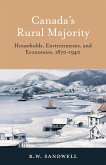 Canada's Rural Majority: Households, Environments, and Economies, 1870-1940