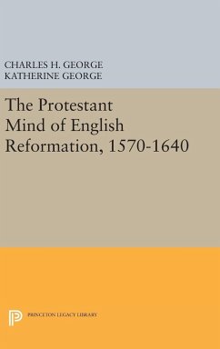 Protestant Mind of English Reformation, 1570-1640 - George, Charles H.; George, Katherine