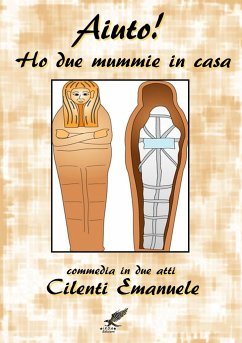 Ho due mummie in casa - Commedia in due atti- - Cilenti, Emanuele
