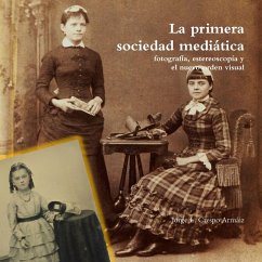 La primera sociedad mediática - Crespo Armáiz, Jorge L.