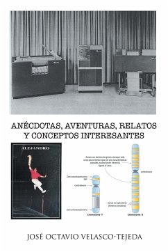 Anécdotas, aventuras, relatos y conceptos interesantes - Velasco-Tejeda, José Octavio