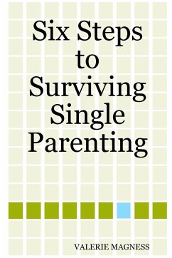 Six Steps to Surviving Single Parenting - Magness, Valerie