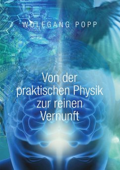 Von der praktischen Physik zur reinen Vernunft - Popp, Wolfgang