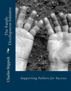 The Family Development Initiative: Supporting Fathers for Success - Stippick, Charles Joseph