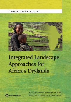 Integrated Landscape Approaches for Africa S Drylands - Gray, Erin; Henninger, Norbert; Reij, Chris