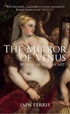 The Mirror of Venus: Women in Roman Art - Ferris, Iain