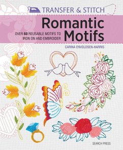 Transfer & Stitch: Romantic Motifs: Over 60 Reusable Motifs to Iron on and Embroider - Envoldsen-Harris, Carina