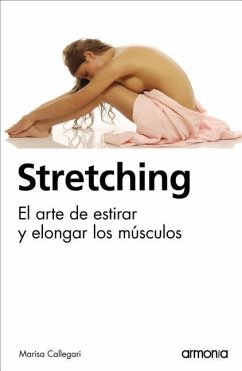 Stretching: El Arte de Estirar Y Elongar Los Músculos - Callegari, Marisa
