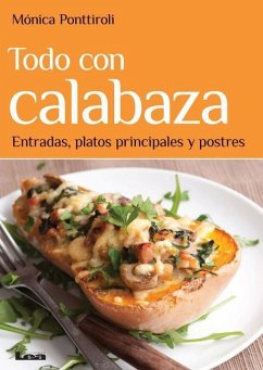 Todo Con Calabaza: Entradas, Platos Principales Y Postres - Ponttiroli, Mónica