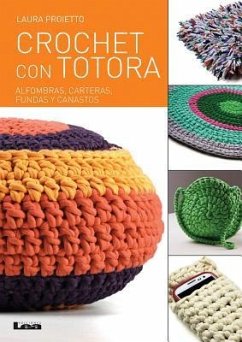 Crochet Con Totora: Alfombras, Carteras, Fundas Y Canastos - Proietto, Laura