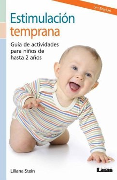 Estimulación Temprana 2° Ed.: Guía de Actividades Para Niños de Hasta 2 Años - Stein, Liliana