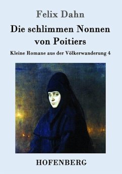 Die schlimmen Nonnen von Poitiers - Dahn, Felix