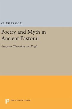 Poetry and Myth in Ancient Pastoral - Segal, Charles