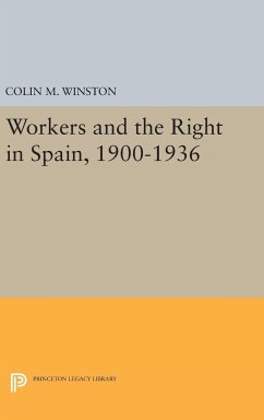 Workers and the Right in Spain, 1900-1936 - Winston, Colin M.