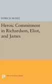 Heroic Commitment in Richardson, Eliot, and James