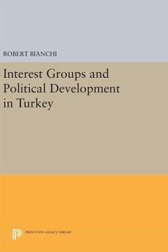 Interest Groups and Political Development in Turkey - Bianchi, Robert