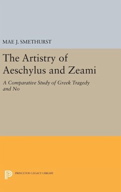 The Artistry of Aeschylus and Zeami - Smethurst, Mae J.