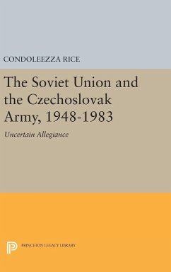 The Soviet Union and the Czechoslovak Army, 1948-1983 - Rice, Condoleezza