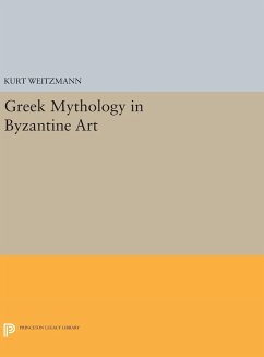 Greek Mythology in Byzantine Art - Weitzmann, Kurt