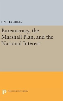 Bureaucracy, the Marshall Plan, and the National Interest - Arkes, Hadley