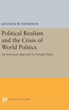 Political Realism and the Crisis of World Politics - Thompson, Kenneth W.